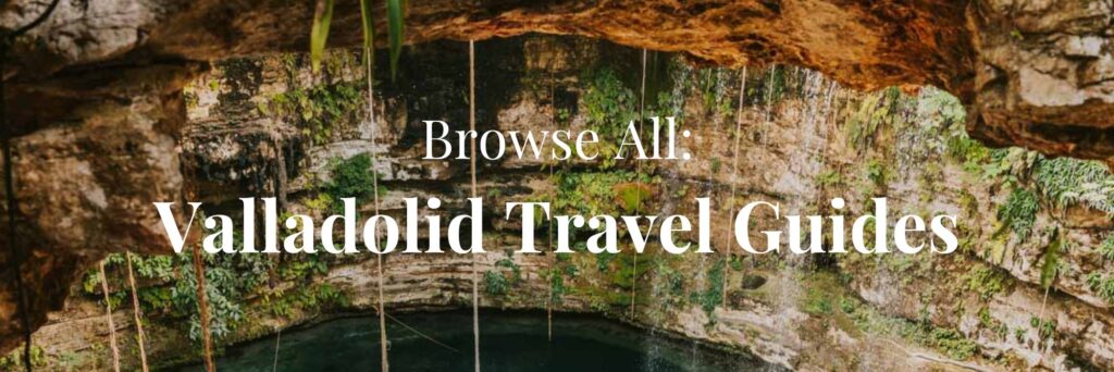 Text says Browse All Valladolid Travel Guides with Cenote in background